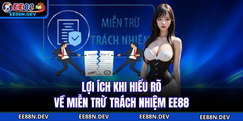 Lợi ích khi hiểu rõ về miễn trừ trách nhiệm EE88