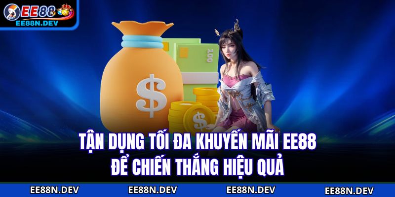 Tận dụng tối đa Khuyến Mãi EE88 để chiến thắng hiệu quả