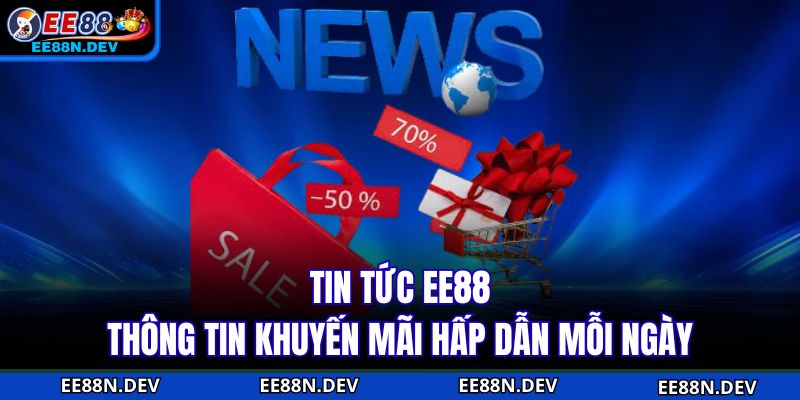 Tin tức EE88 cập nhật xu hướng cá cược nóng hổi mỗi ngày