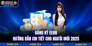 Đăng Ký EE88 - Hướng Dẫn Chi Tiết Cho Người Mới 2025