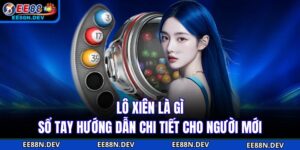 Lô Xiên Là Gì - Sổ Tay Hướng Dẫn Chi Tiết Cho Người Mới