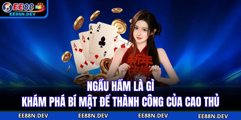Ngầu Hầm Là Gì - Khám Phá Bí Mật Để Thành Công Của Cao Thủ